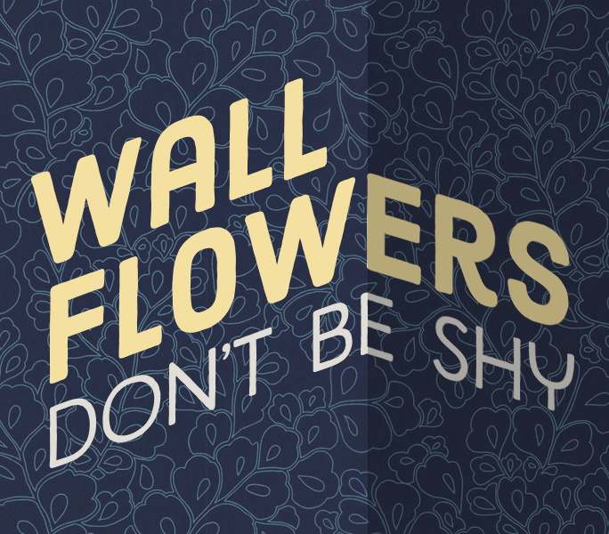 Wallflowers, Don't Be Shy