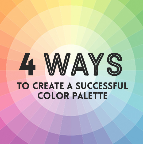 4 Ways to Create a Successful Color Palette